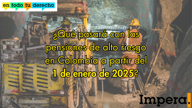 ¿Qué pasará con las pensiones de alto riesgo en Colombia a partir del 1 de enero de 2025?